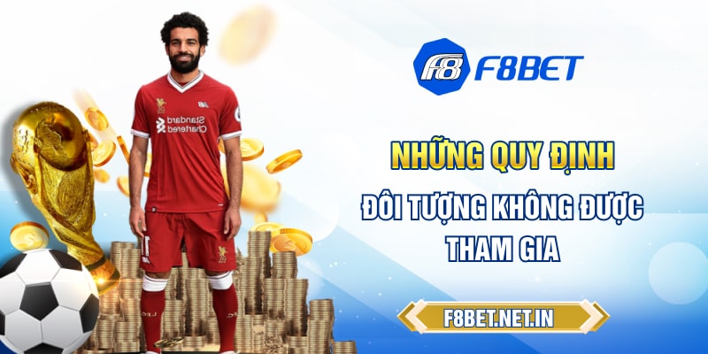 Những quy định các đối tượng không được phép tham gia
